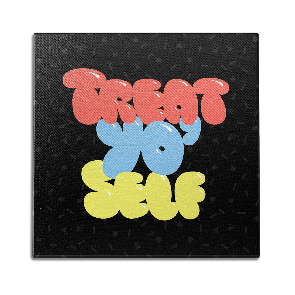 Treat Yo' Self Wall Art