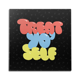 Treat Yo' Self Wall Art