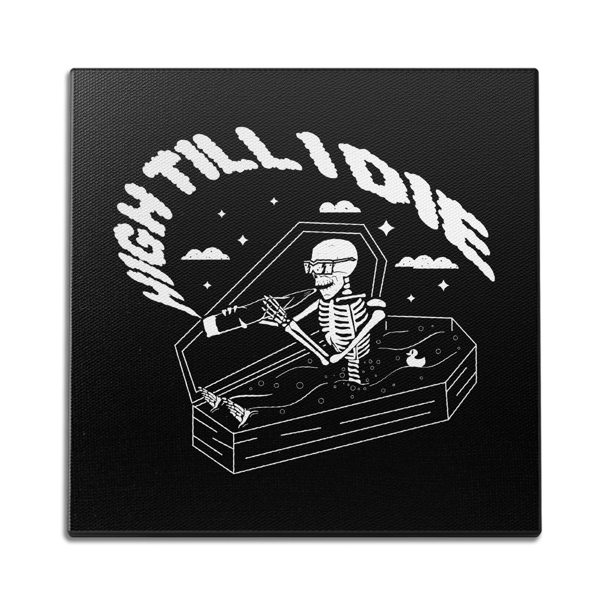 High Till I Die Wall Art