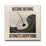 Needing Nothing Attracts Everything Wall Art