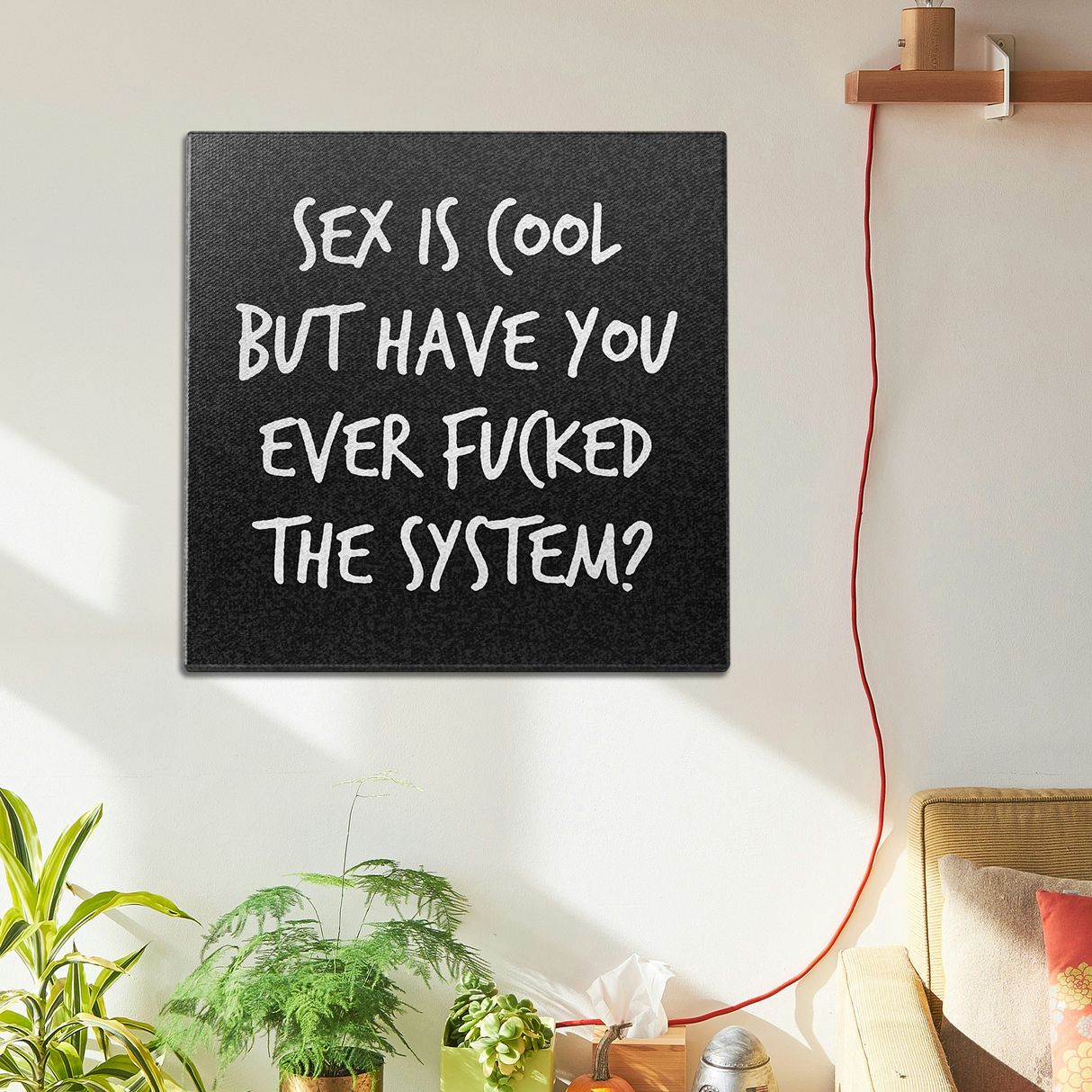 Sex is Cool But Have You Wall Art