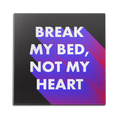 Break My Bed, Not My Heart Wall Art