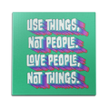 Use Things Not People Wall Art