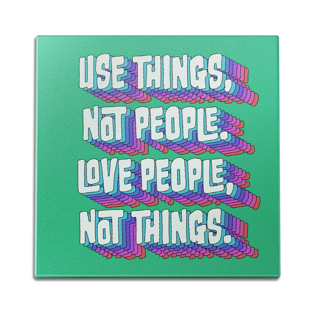 Use Things Not People Wall Art