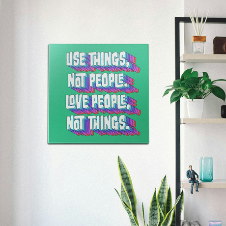 Use Things Not People Wall Art