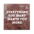 Everything You Want Wants You More Wall Art