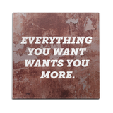 Everything You Want Wants You More Wall Art