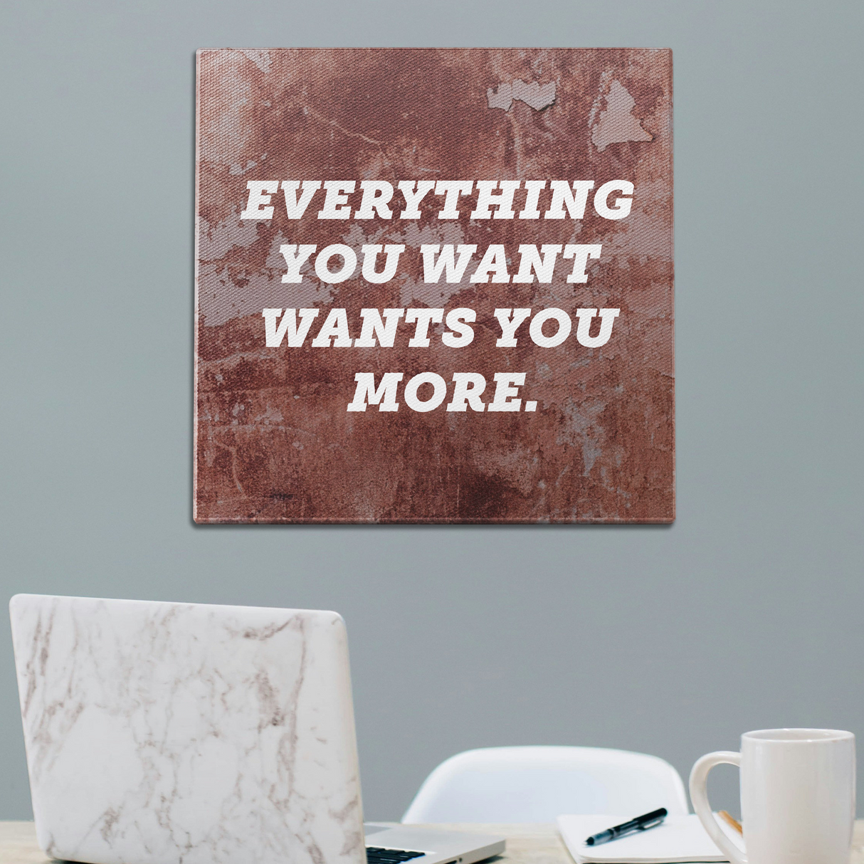 Everything You Want Wants You More Wall Art