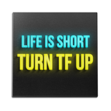 Life Is Short Turn TF Up Wall Art