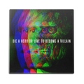 Die A Hero Or Live To Become A Villain Wall Art