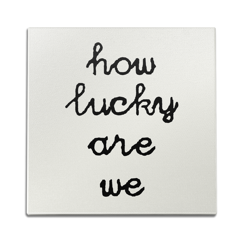 How Lucky Are We Wall Art