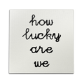 How Lucky Are We Wall Art