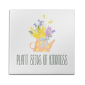 Plant Seeds Of Kindness Wall Art