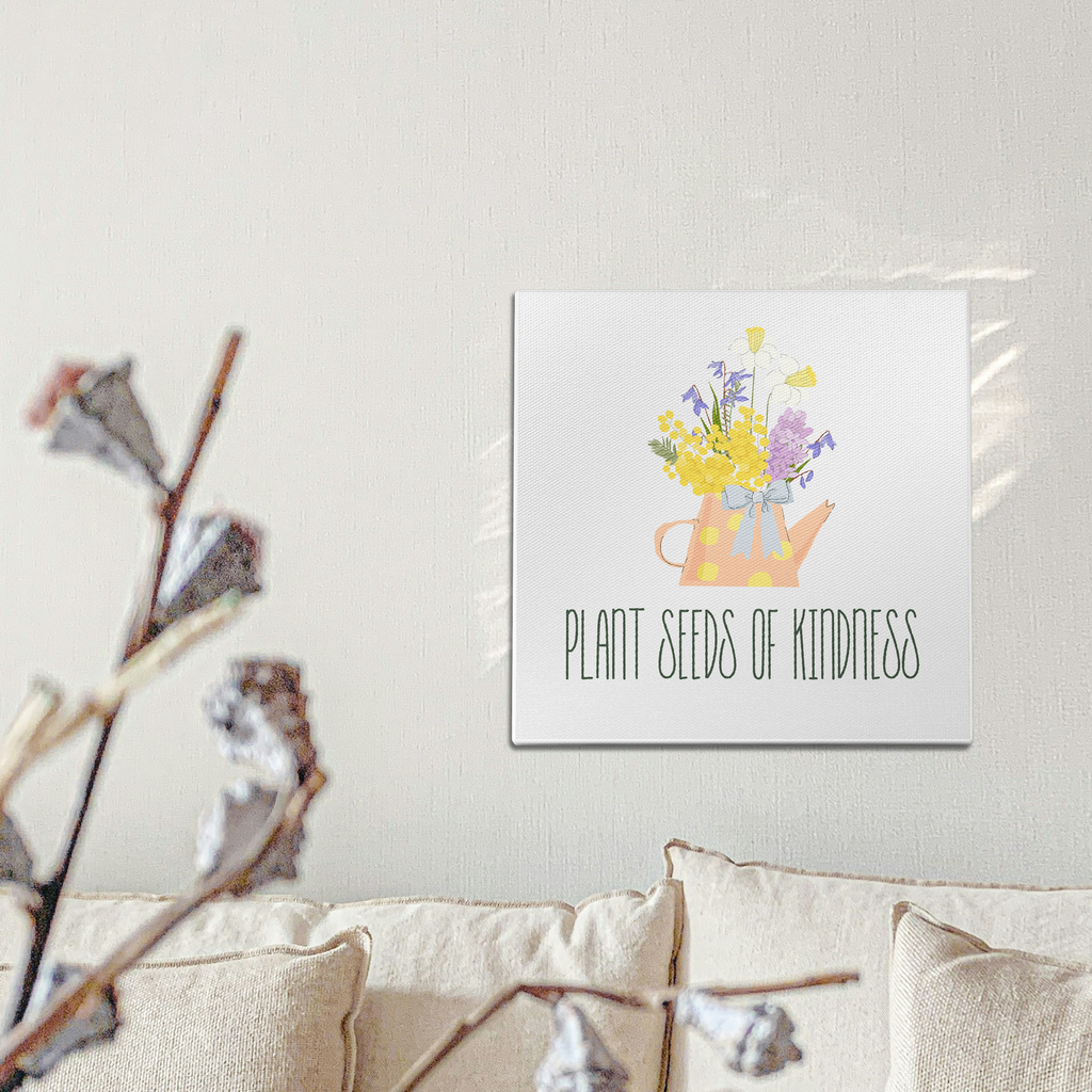 Plant Seeds Of Kindness Wall Art