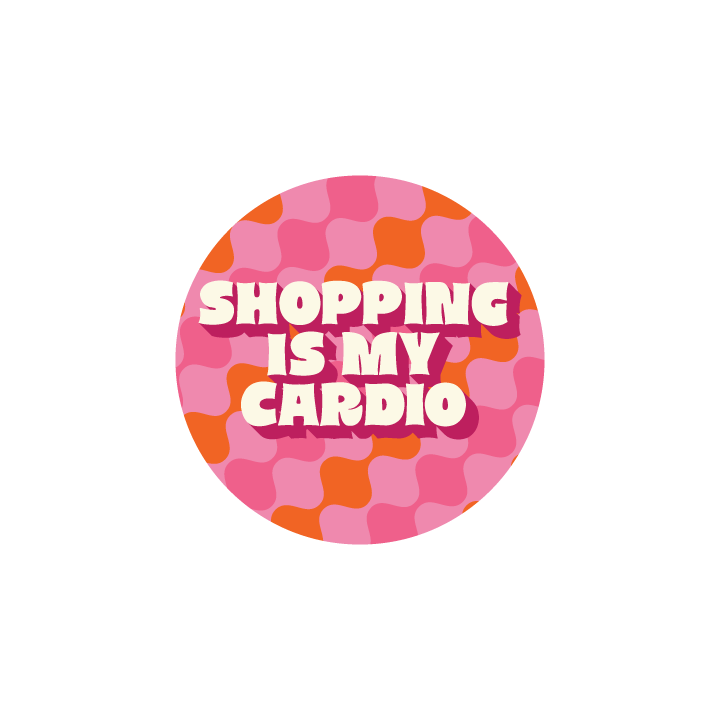 Shopping is My Cardio