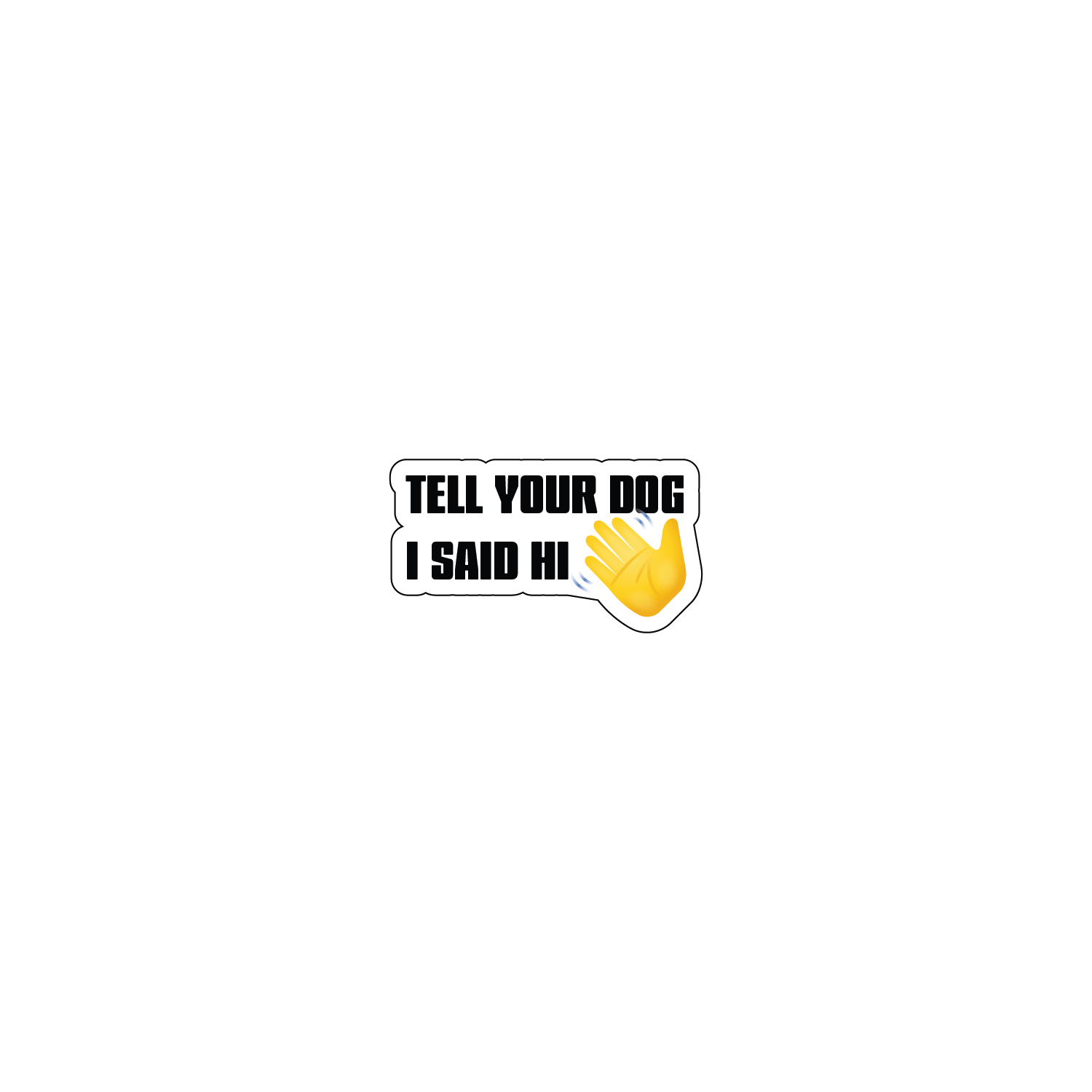 Tell Your Dog I Said Hi
