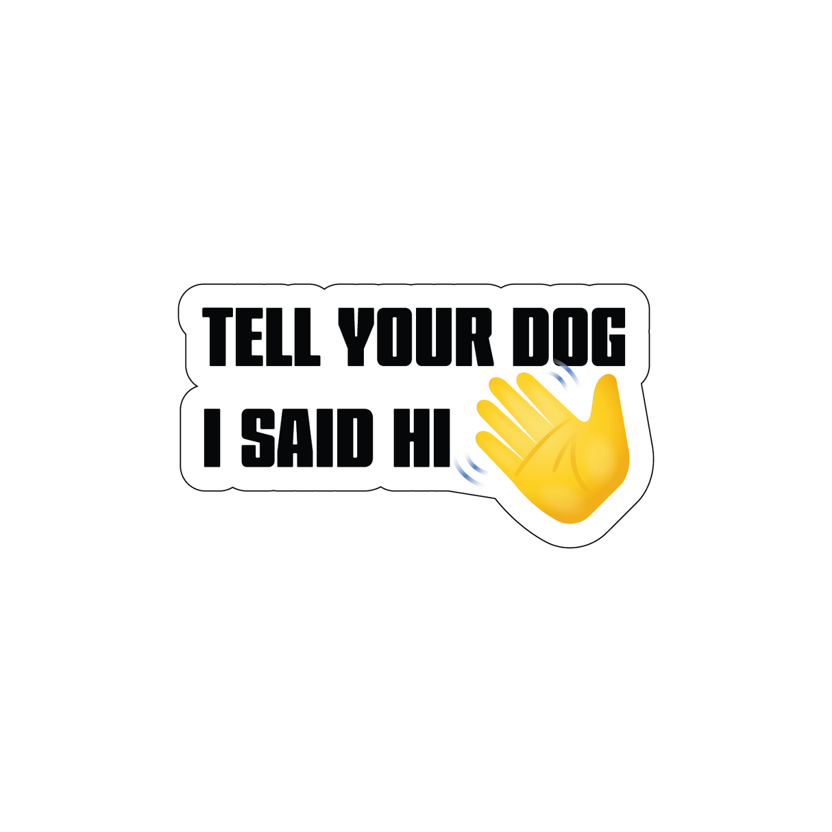 Tell Your Dog I Said Hi