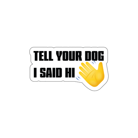 Tell Your Dog I Said Hi