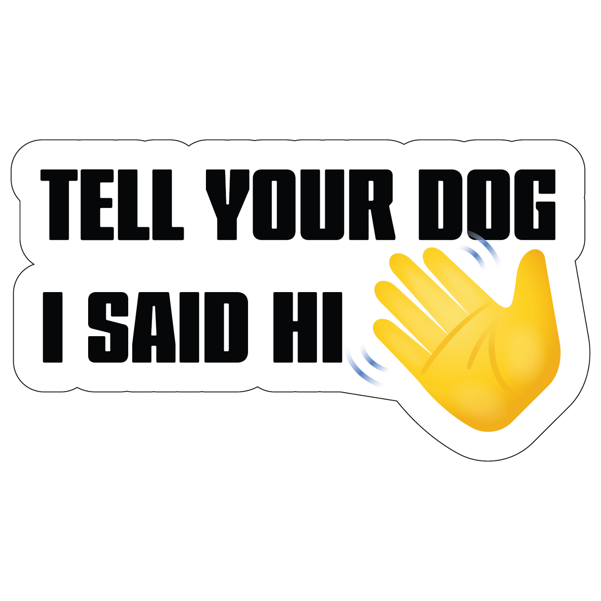 Tell Your Dog I Said Hi