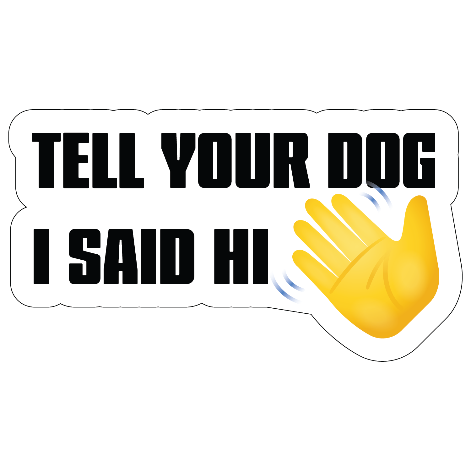 Tell Your Dog I Said Hi