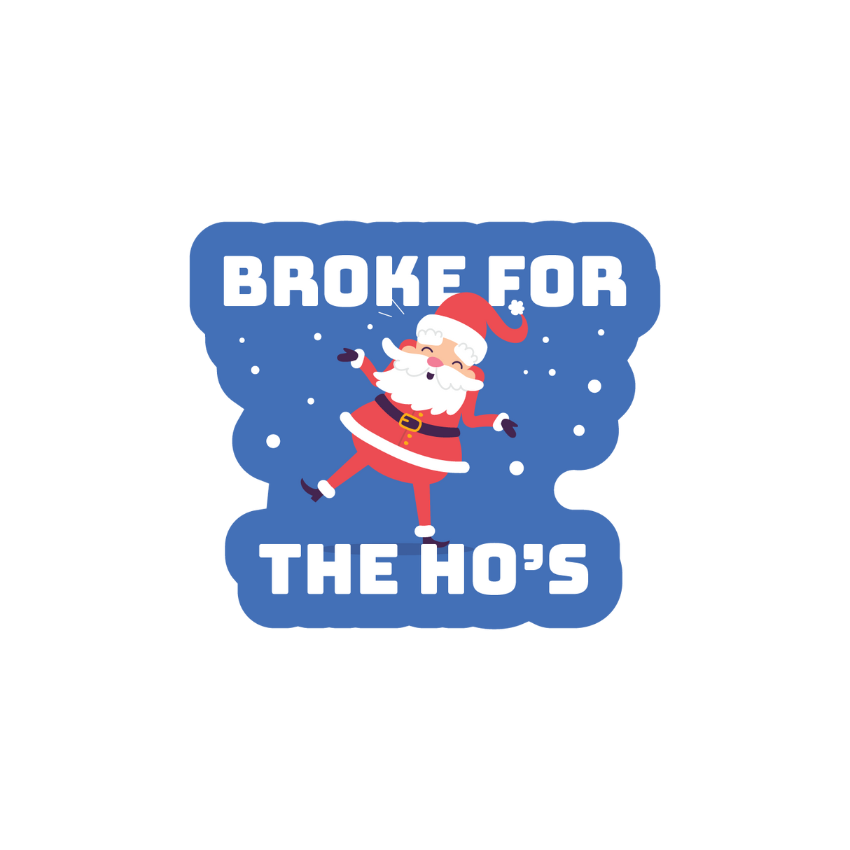 Broke For The Ho's