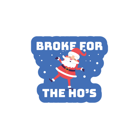 Broke For The Ho's