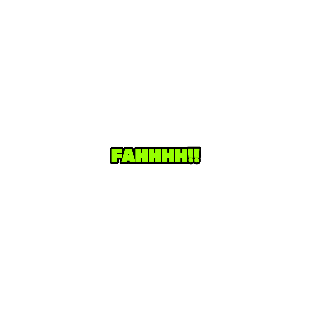FAHHH!