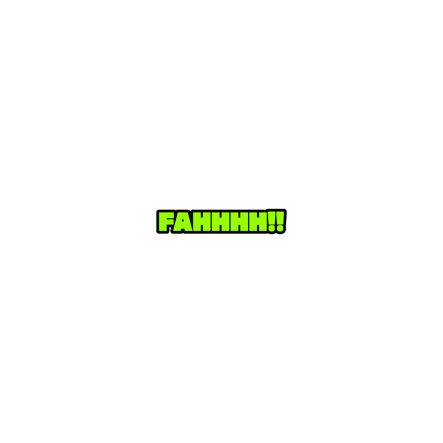 FAHHH!