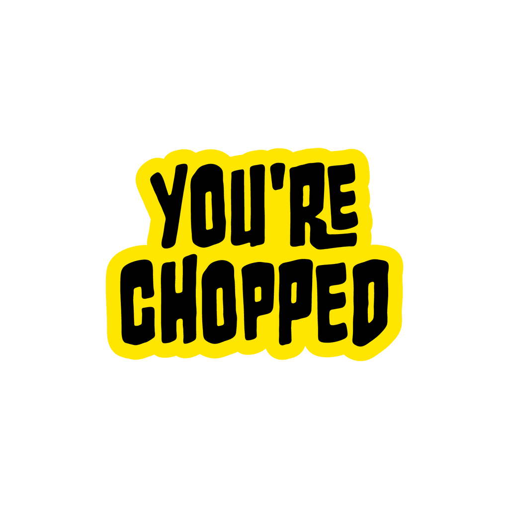 You're Chopped