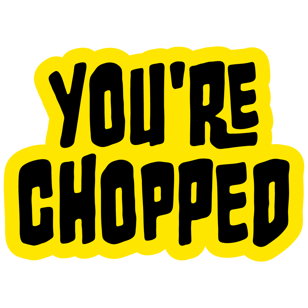 You're Chopped