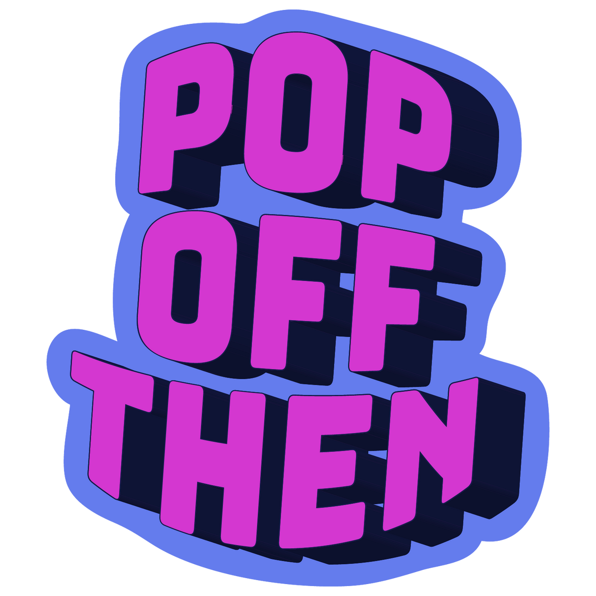 Pop Off Then