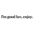 Im Good Luv