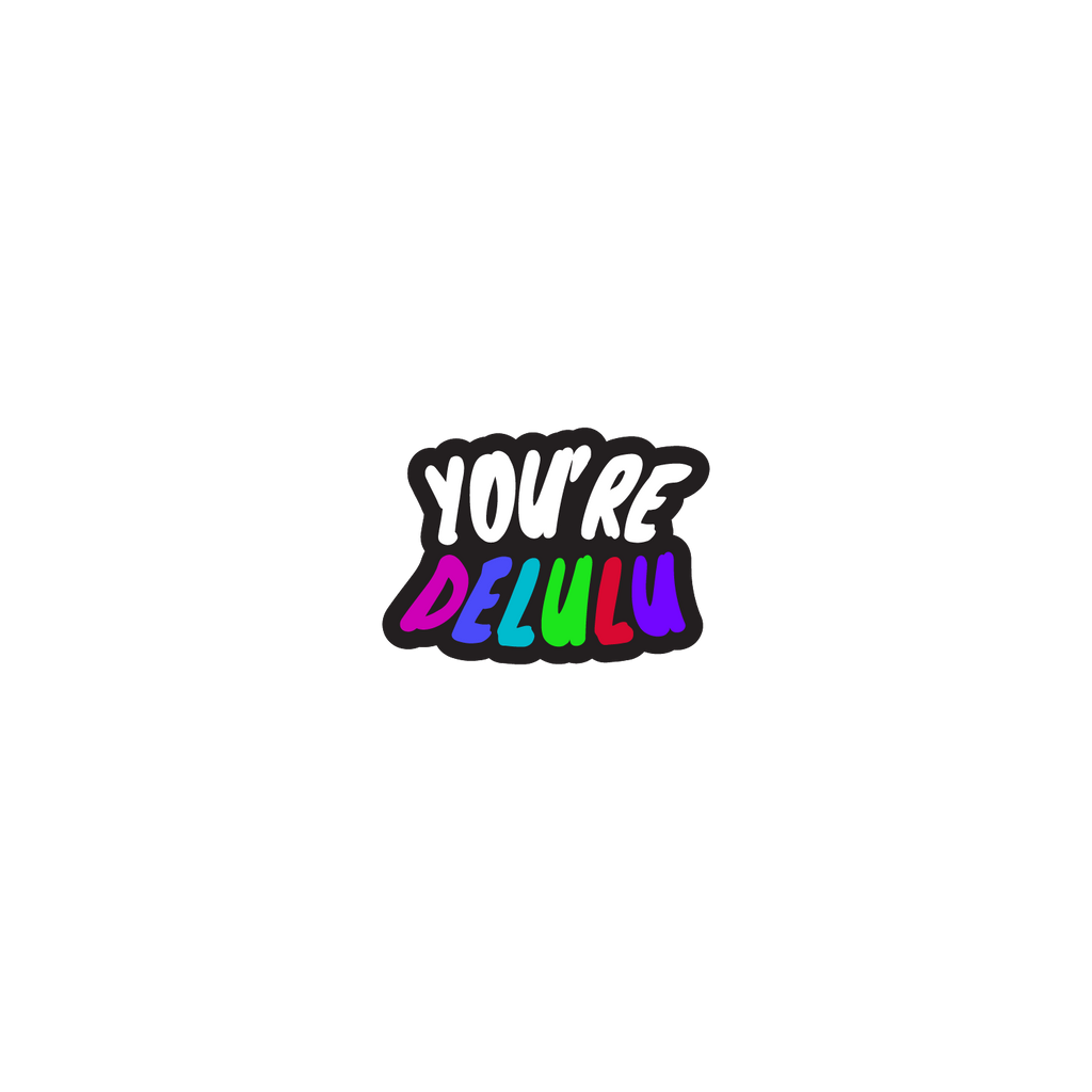 You're Delulu