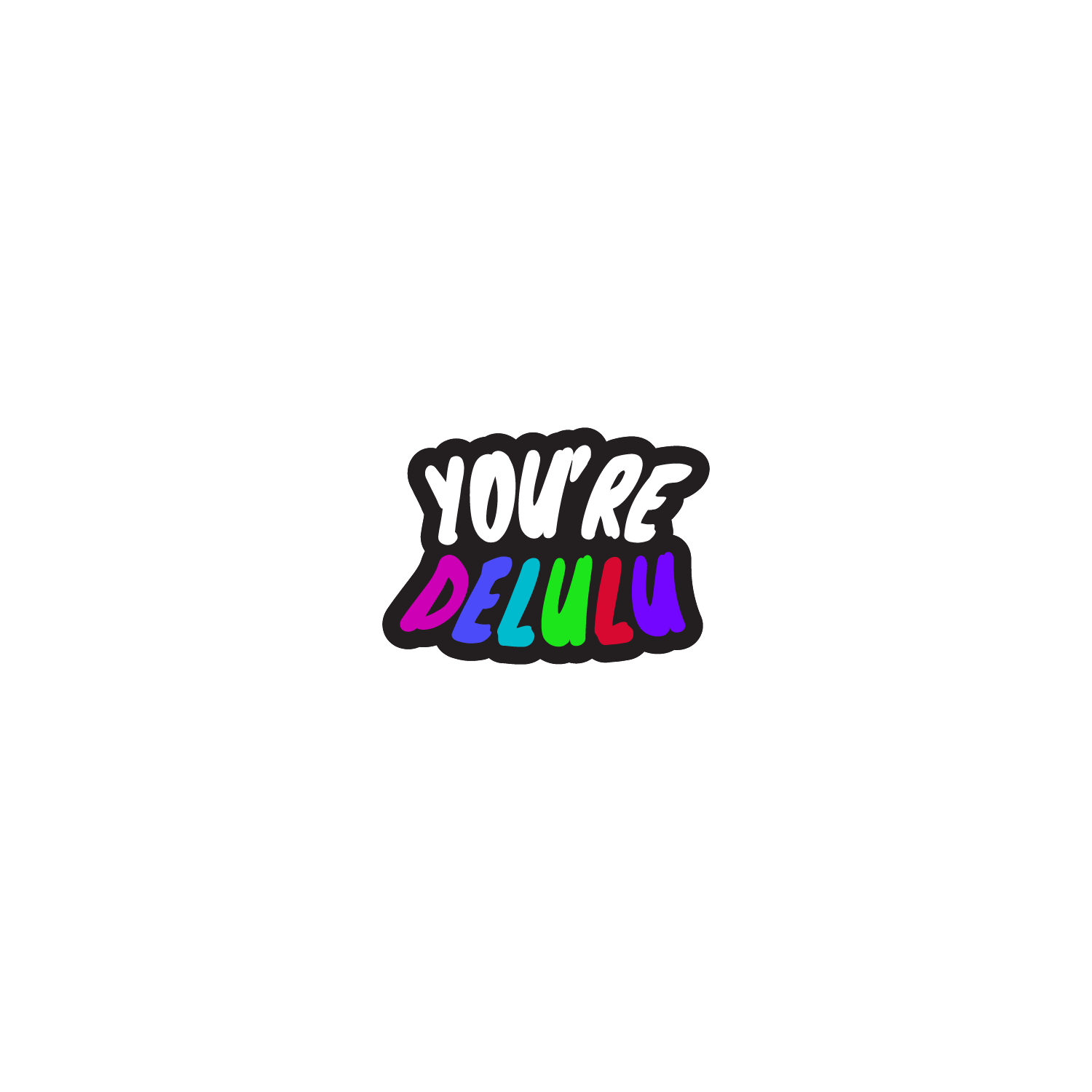 You're Delulu