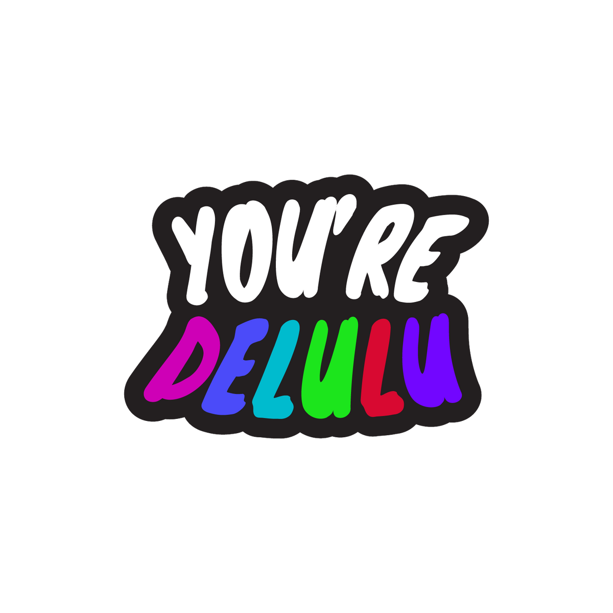 You're Delulu