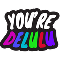 You're Delulu