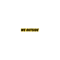 We Outside