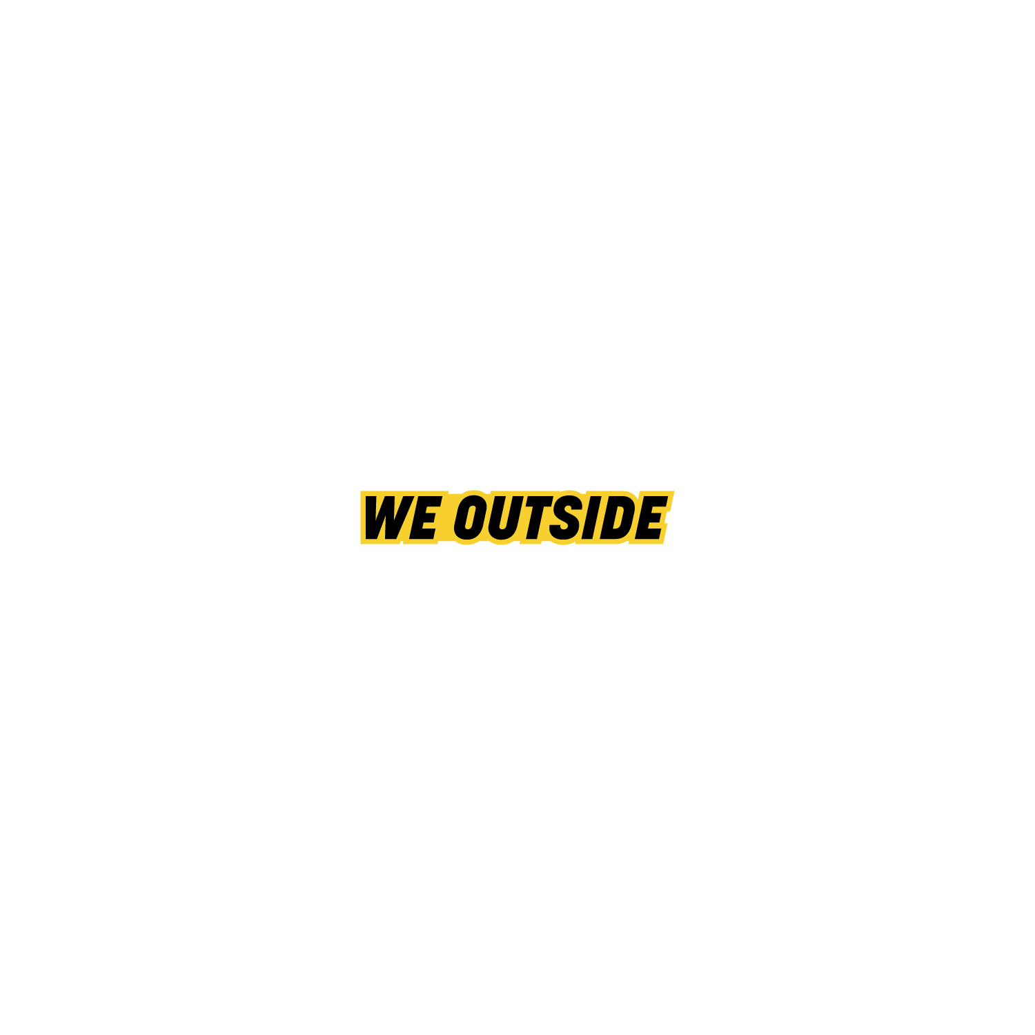 We Outside