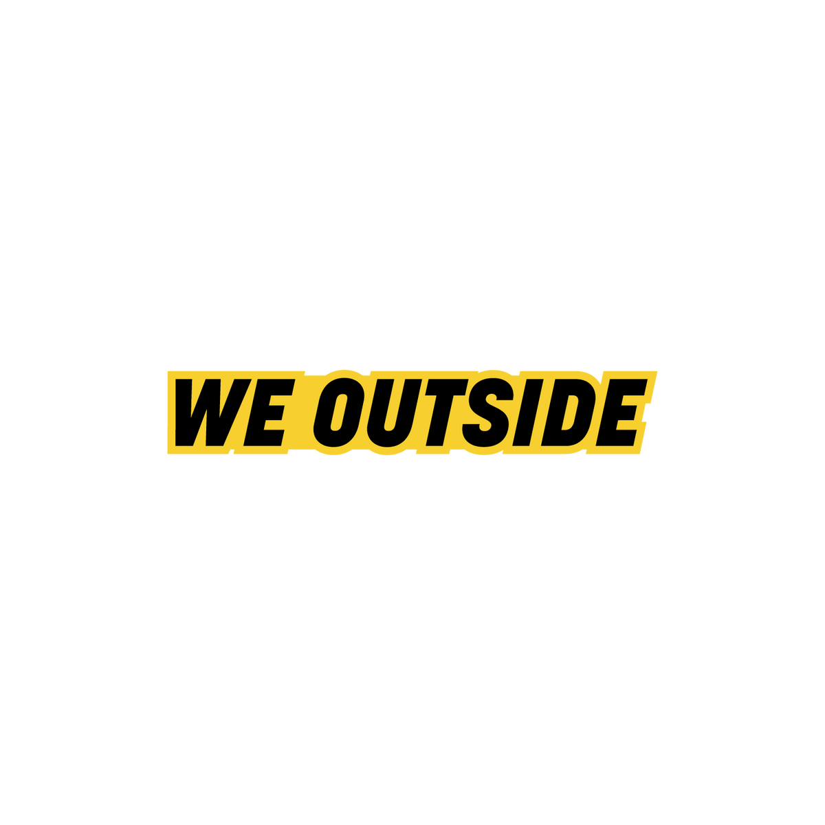 We Outside
