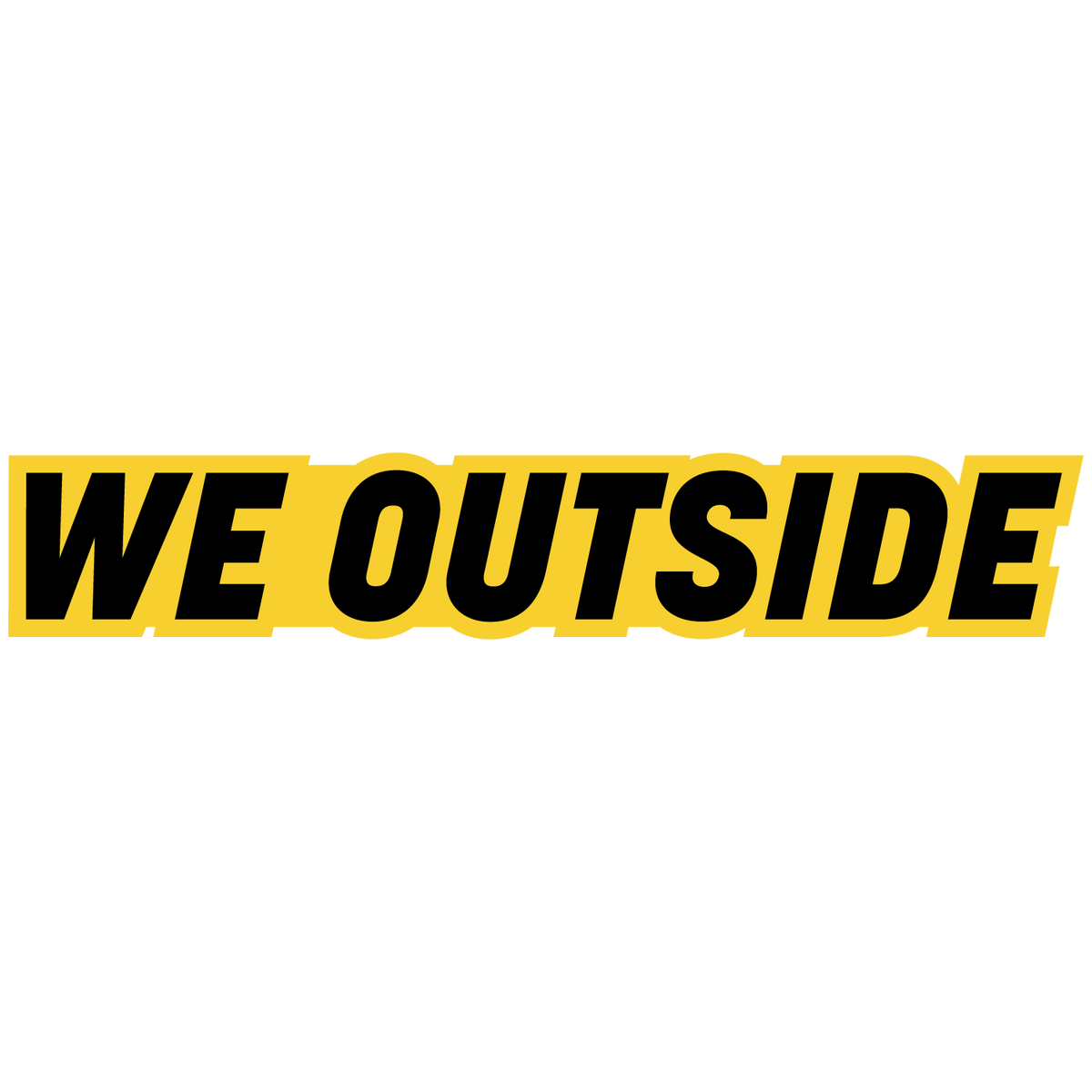 We Outside