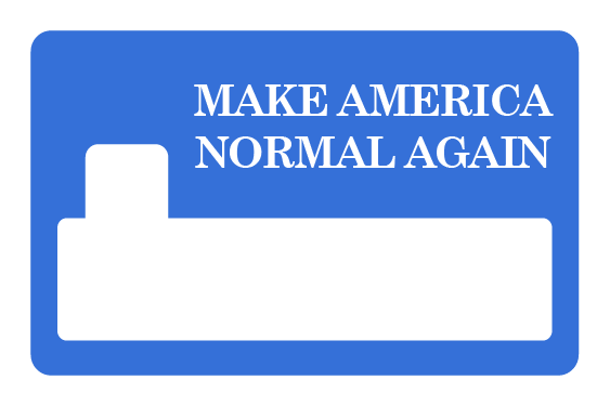 Make America Normal Again