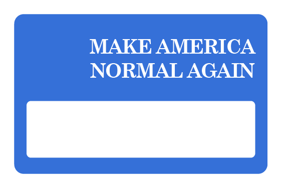 Make America Normal Again