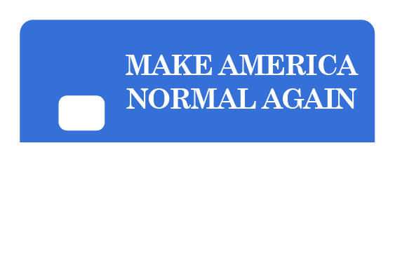 Make America Normal Again