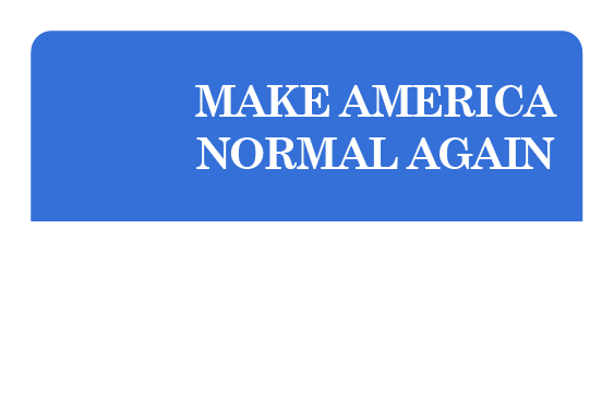 Make America Normal Again