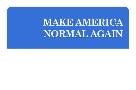 Make America Normal Again