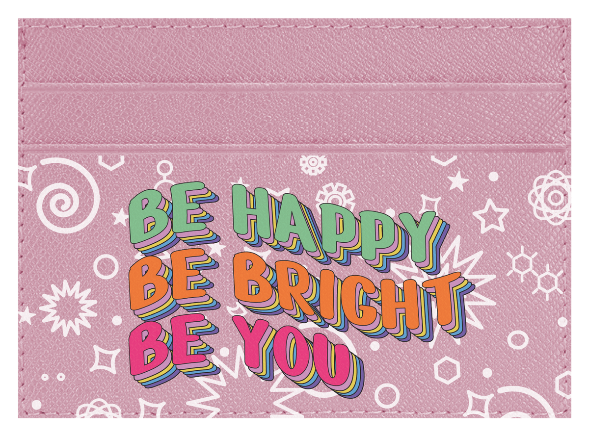 Be Happy. Be Bright.