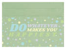 Do whatever Makes You Happy