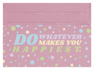 Do whatever Makes You Happy