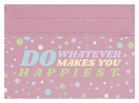 Do whatever Makes You Happy