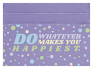 Do whatever Makes You Happy